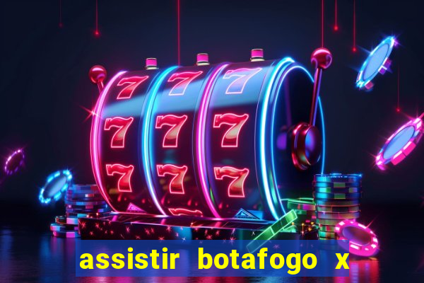 assistir botafogo x gremio futemax